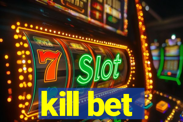 kill bet